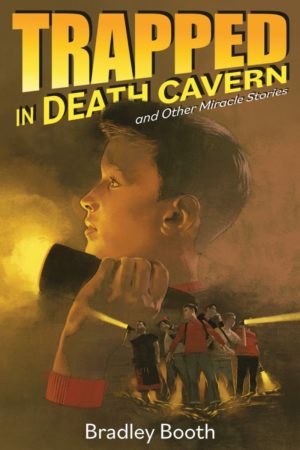Trapped in Death Cavern and Other Miracles Stories